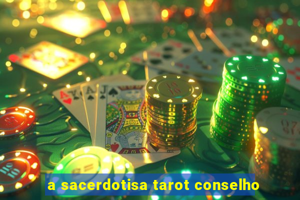 a sacerdotisa tarot conselho